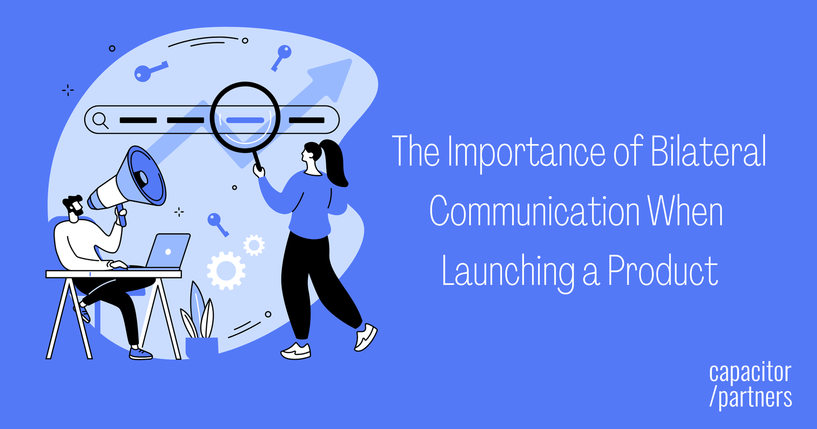 The Importance of Bilateral Communication When Launching a Product