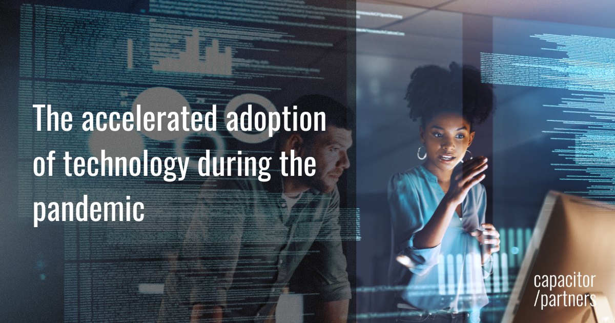 The accelerated adoption of technology during the pandemic