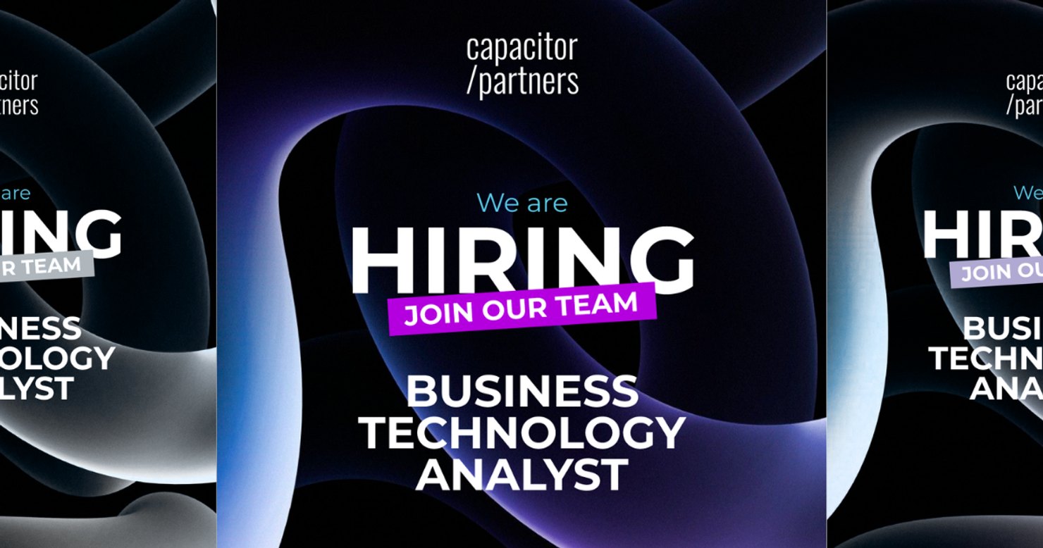 Capacitor Partners is hiring Business Technology Analysts